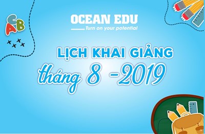 LỊCH KHAI GIẢNG DỰ KIẾN THÁNG 08 NĂM 2019 - OCEAN EDU LINH ĐÀM