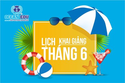 LỊCH KHAI GIẢNG DỰ KIẾN THÁNG 6 NĂM 2018 - OCEAN EDU PHỐ NỐI