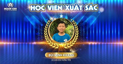BÙI MINH KHANG - HỌC VIÊN XUẤT SẮC OCEAN EDU HƯNG YÊN