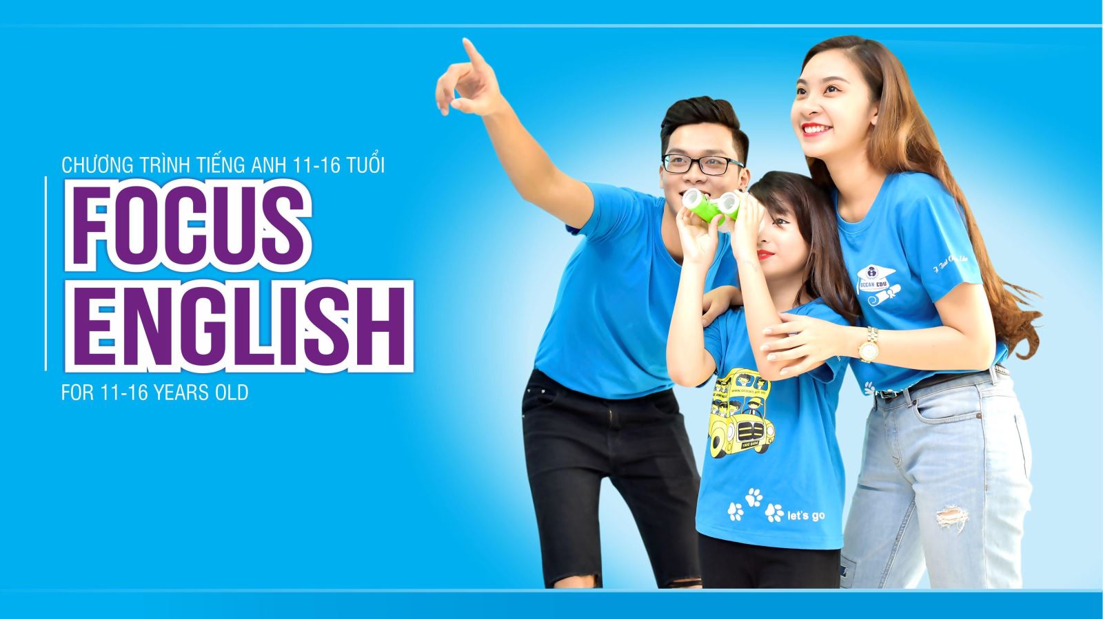 FOCUS ENGLISH - CHƯƠNG TRÌNH HỌC TIẾNG ANH TOÀN DIỆN CHO HỌC VIÊN 11-16 ...