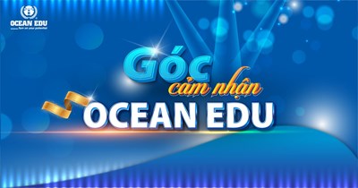REVIEW CHÂN THỰC TỪ CÁC HỌC VIÊN XUẤT SẮC OCEAN EDU 