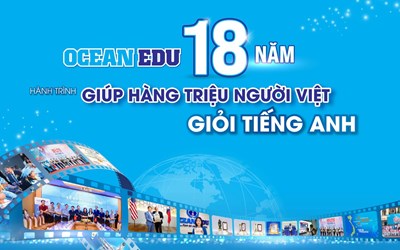 OCEAN EDU - 18 NĂM HÀNH TRÌNH GIÚP HÀNG TRIỆU NGƯỜI VIỆT GIỎI TIẾNG ANH