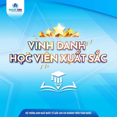 VINH DANH HỌC VIÊN XUẤT SẮC OCEAN EDU – MỖI BƯỚC TIẾN LÀ MỘT NIỀM TỰ HÀO! 