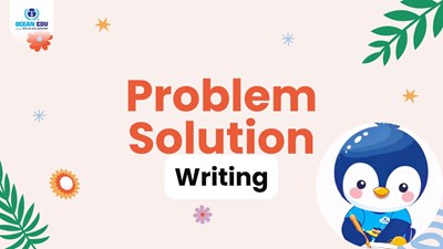 Problem – Solution Writing: Bí quyết giúp Kids viết tiếng Anh rõ ràng, mạch lạc