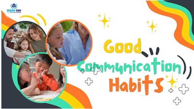 Good Communication Habits – Xây Dựng Thói Quen Giao Tiếp Tốt Cho Trẻ Em Từ Sớm