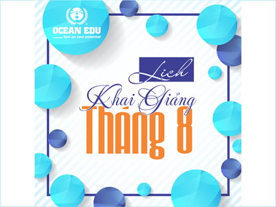 LỊCH KHAI GIẢNG DỰ KIẾN THÁNG 8 NĂM 2018 - OCEAN EDU NINH BÌNH