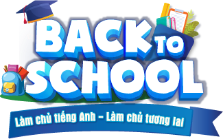 BACK TO SCHOOL - Làm chủ tiếng Anh, Làm chủ tương lai