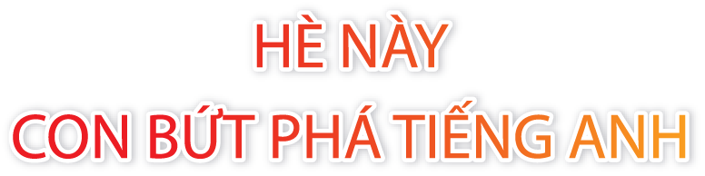 Hè này con bứt phá tiếng Anh